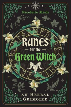 "Runes for the Green Witch: An Herbal Grimoire" by Nicolette Miele