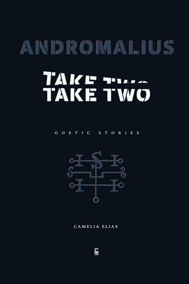 "Andromalius, Take Two: Goetic Stories" by Camelia Elias