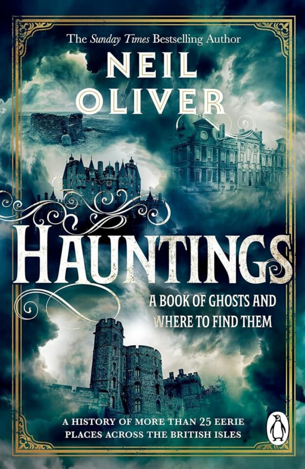 "Hauntings: A Book of Ghosts and Where to Find Them Across 25 Eerie British Locations" by Neil Oliver