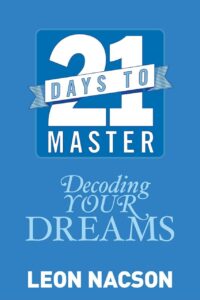 "21 Days to Master Decoding Your Dreams" by Leon Nacson