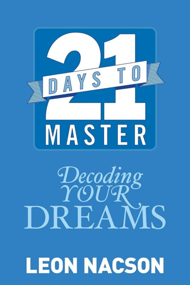 "21 Days to Master Decoding Your Dreams" by Leon Nacson