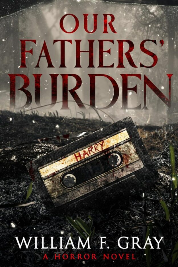 "Our Fathers' Burden: A Horror Novel" by William F. Gray