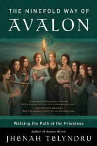 "The Ninefold Way of Avalon: Walking the Path of the Priestess" by Jhenah Telyndru