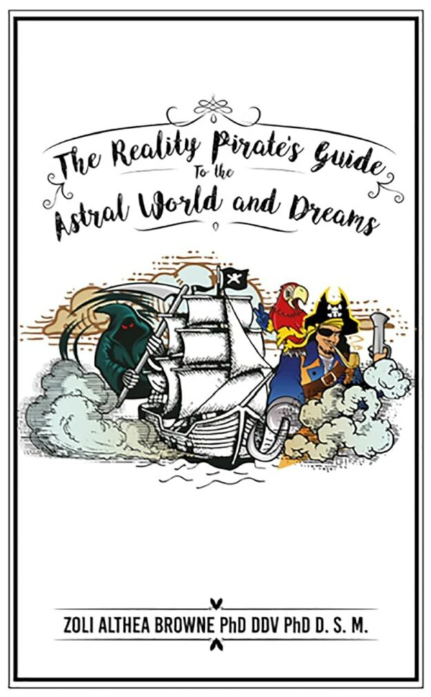 "The Reality Pirate’s Guide to the Astral World and Dreams" by Zoli Althea Browne