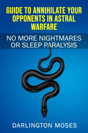 "Guide to Annihilate Your Opponents in Astral Warfare" by Darlington Moses