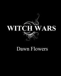 "Witch Wars" by Dawn Flowers