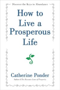 "How to Live a Prosperous Life" by Catherine Ponder