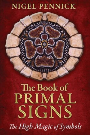 "The Book of Primal Signs: The High Magic of Symbols" by Nigel Pennick