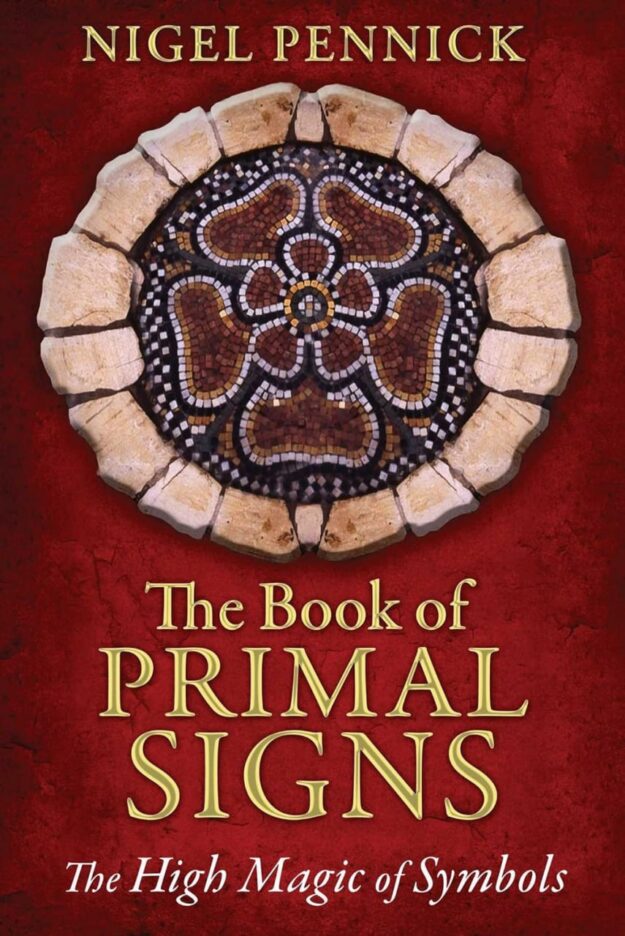 "The Book of Primal Signs: The High Magic of Symbols" by Nigel Pennick