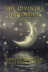 "The Diviner's Handbook: Exploring Magik Divination Techniques" by David Thompson