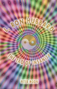 "L. Ron Hubbard—The Tao of Insanity" by Peter Moon