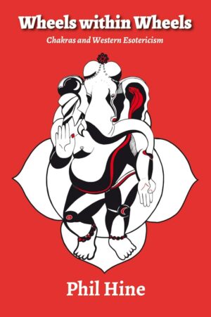 "Wheels within Wheels: Chakras and Western Esotericism" by Phil Hine