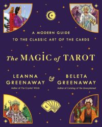 "The Magic of Tarot: A Modern Guide to the Classic Art of the Cards" by Leanna Greenaway