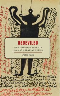 "Bedeviled: Jinn Doppelgangers in Islam and Akbarian Sufism" by Dunja Rašić
