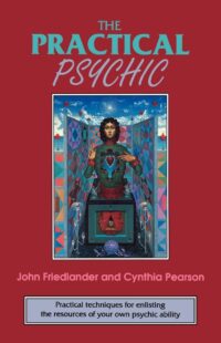 "The Practical Psychic: Practical Techniques for Enlisting the Resources of Your Own Ability" by John Friedlander
