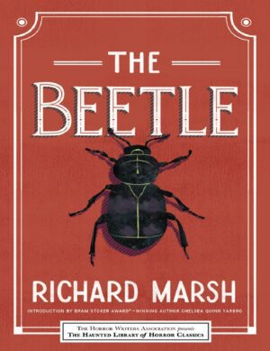 "The Beetle: A Mystery" by Richard Marsh "The Beetle: A Mystery" by Richard Marsh