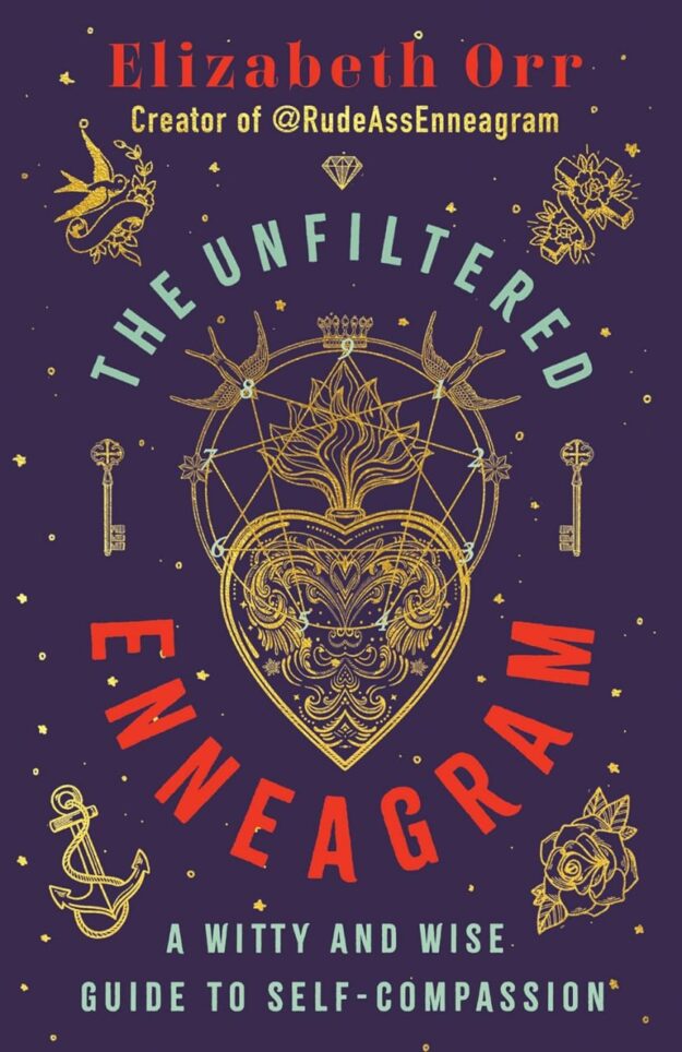 "The Unfiltered Enneagram: A Witty and Wise Guide to Self-Compassion" by Elizabeth Orr