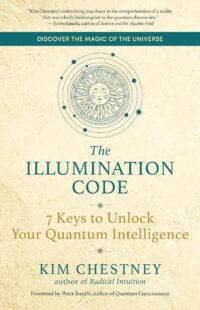 "The Illumination Code: 7 Keys to Unlock Your Quantum Intelligence" by Kim Chestney