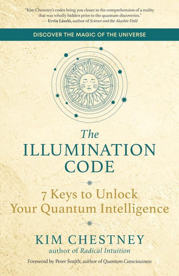 "The Illumination Code: 7 Keys to Unlock Your Quantum Intelligence" by Kim Chestney
