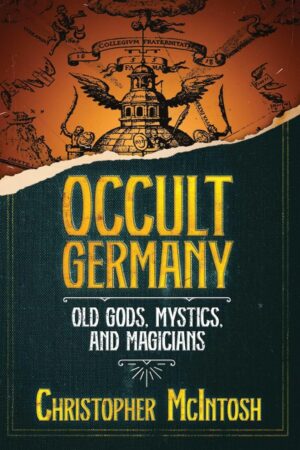 "Occult Germany: Old Gods, Mystics, and Magicians" by Christopher McIntosh