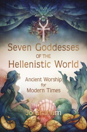 "Seven Goddesses of the Hellenistic World: Ancient Worship for Modern Times" by Jo Graham