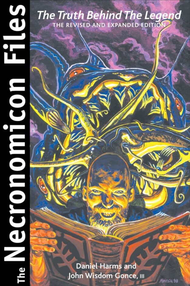 "The Necronomicon Files: The Truth Behind Lovecraft's Legend" by Daniel Harms and John Wisdom Gonce (revised and expanded)