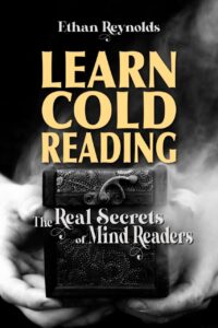 "Learn Cold Reading: The Real Secrets of Mind Readers" by Ethan Reynolds