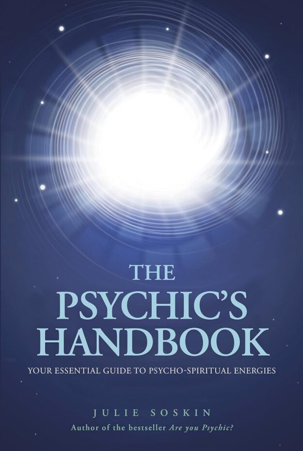 "The Psychic's Handbook: Your Essential Guide to Psycho-Spiritual Energies" by Julie Soskin