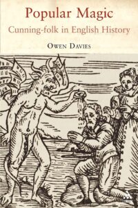 "Popular Magic: Cunning-folk in English History" by Owen Davies
