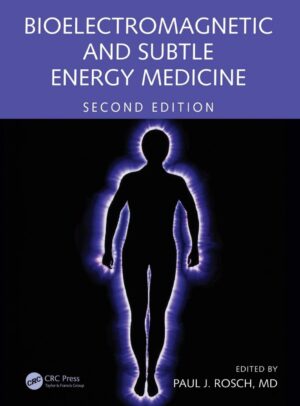 "Bioelectromagnetic and Subtle Energy Medicine" edited by Paul J. Rosch (2nd edition)