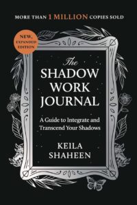 "The Shadow Work Journal: A Guide to Integrate and Transcend Your Shadows" by Keila Shaheen (2024 expanded edition)