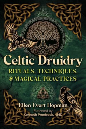"Celtic Druidry: Rituals, Techniques, and Magical Practices" by Ellen Evert Hopman