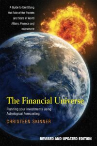 "The Financial Universe: Planning Your Investments Using Astrological Forecasting. A Guide to Identifying the Role of the Planets and Stars in World Affairs, Finance & Investment" by Christeen Skinner