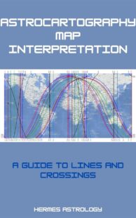 "Astrocartography Map Interpretation: A Guide to Lines and Crossings" by Hermes Astrology