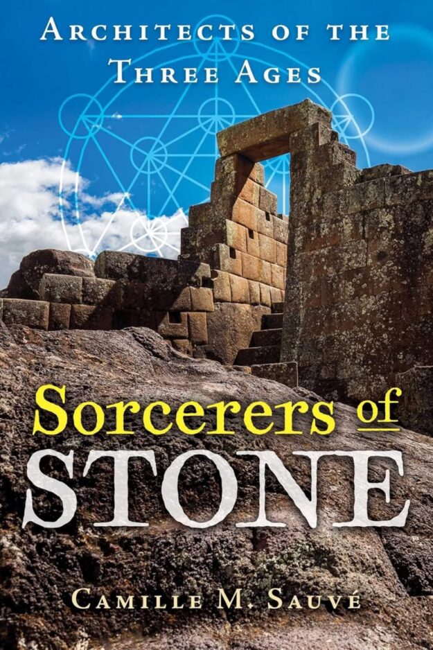 "Sorcerers of Stone: Architects of the Three Ages" by Camille M. Sauvé