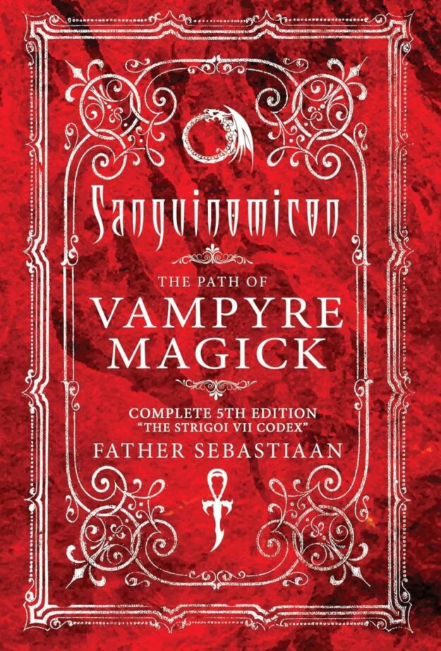 "Sanguinomicon: The Path of Vampyre Magick" by Father Sebastiaan (5th edition 2024)