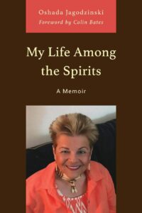 "My Life Among the Spirits: A Memoir" by Oshada Jagodzinski