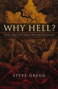 "Why Hell?: Three Christian Views Critically Examined" by Steve Gregg