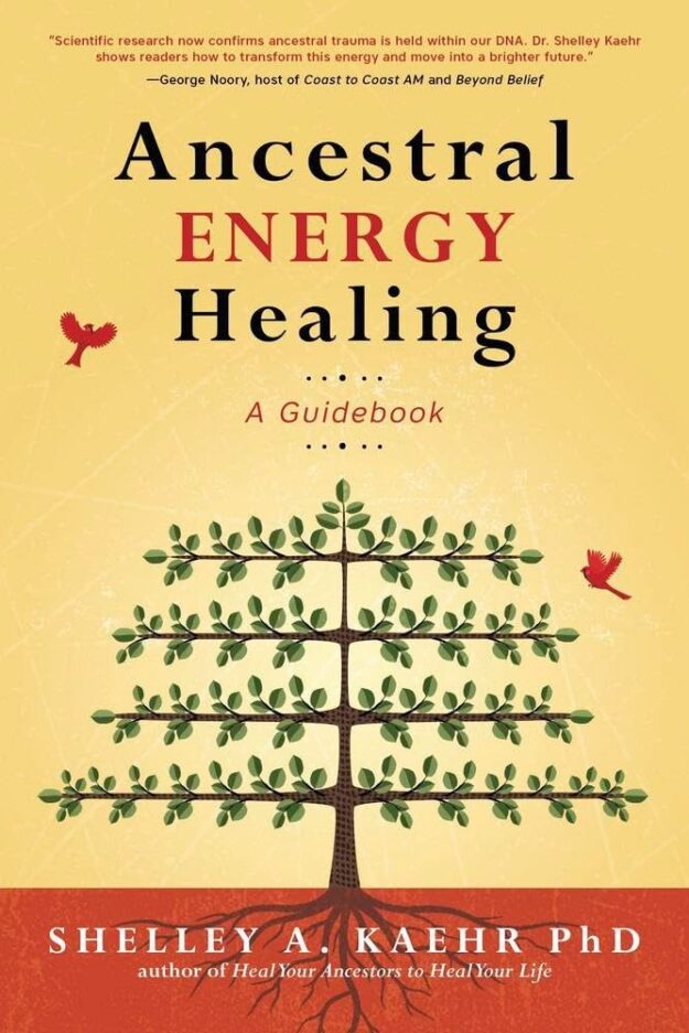 "Ancestral Energy Healing: A Guidebook" by Shelley A. Kaehr