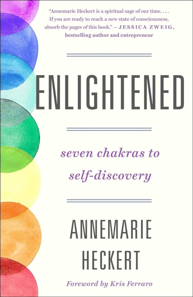 "Enlightened: Seven Chakras to Self-Discovery" by Annemarie Heckert