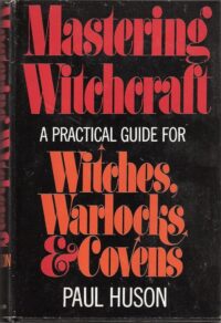 "Mastering Witchcraft: A Practical Guide for Witches, Warlocks and Covens" by Paul Huson (1970 scan)