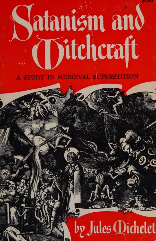 "Satanism and Witchcraft: A Study in Medieval Superstition" by Jules Michelet