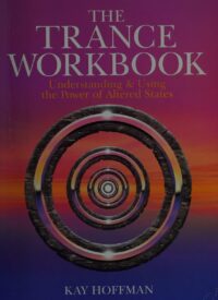 "The Trance Workbook: Understanding & Using The Power Of Altered States" by Kay Hoffman