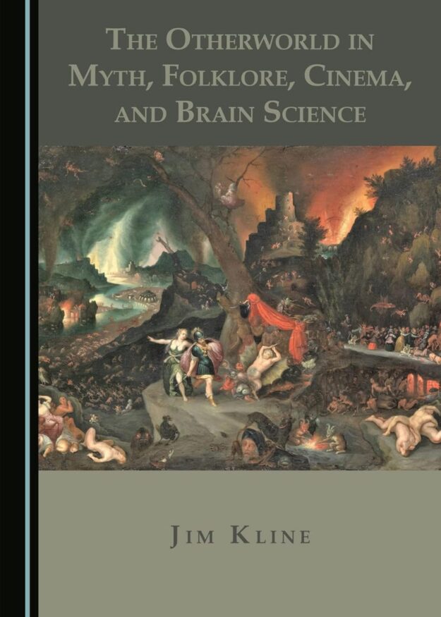 "The Otherworld in Myth, Folklore, Cinema, and Brain Science" by Jim Kline