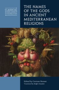 "The Names of the Gods in Ancient Mediterranean Religions" edited by Corinne Bonnet