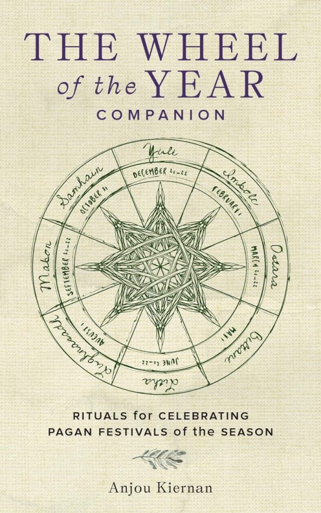 "The Wheel of the Year Companion: Rituals for Celebrating Pagan Festivals of the Season" by Anjou Kiernan