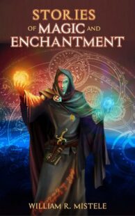 "Stories of Magic and Enchantment" by William Mistele