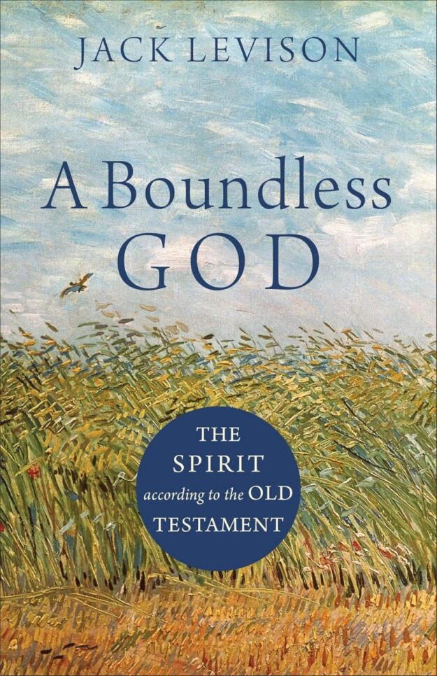 "A Boundless God: The Spirit according to the Old Testament" by Jack Levison