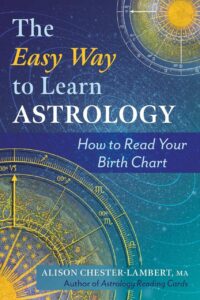 "The Easy Way to Learn Astrology: How to Read Your Birth Chart" by Alison Chester-Lambert