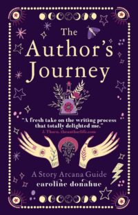 "The Author's Journey: A Story Arcana Guide" by Caroline Donahue